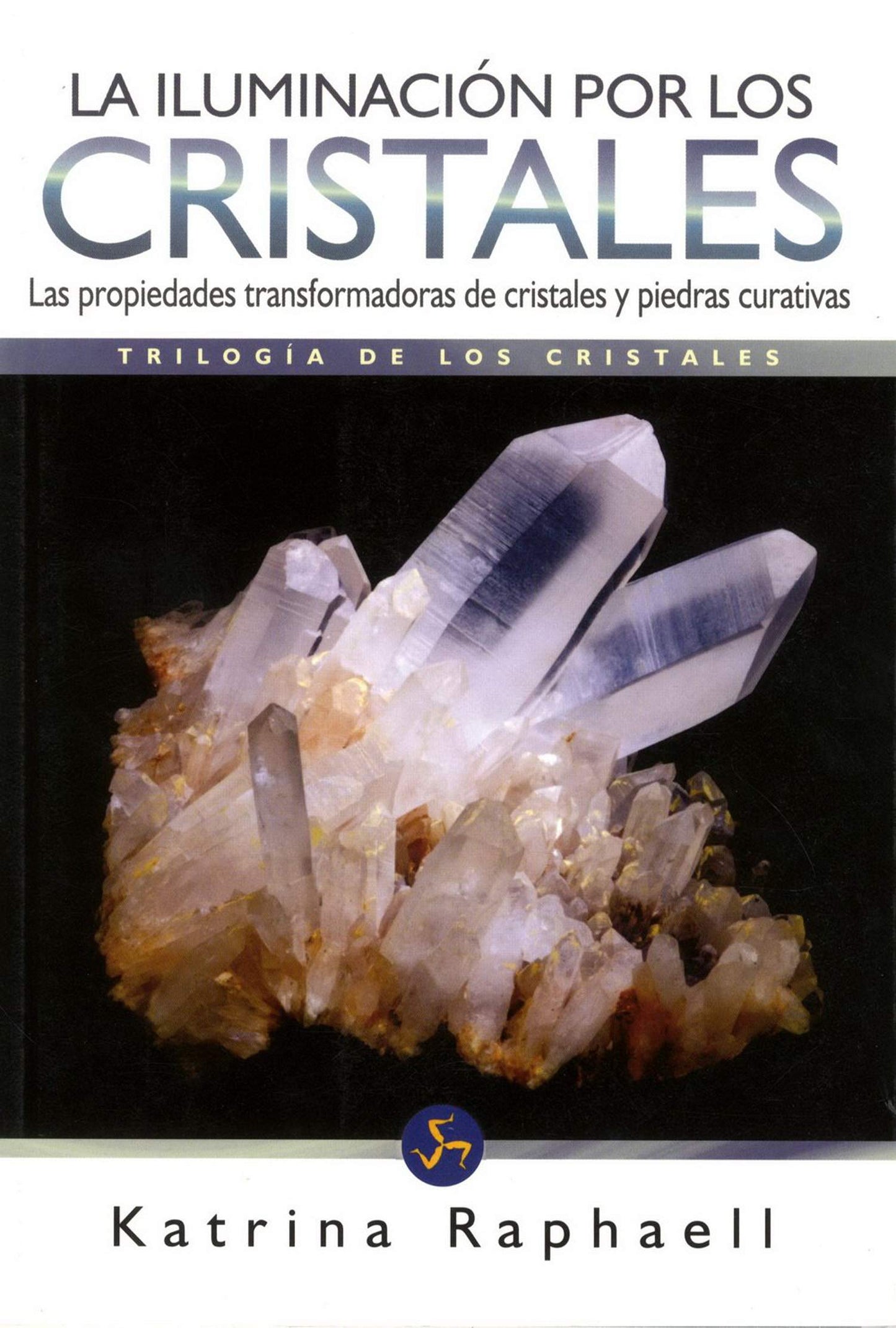 la iluminación por los cristales: las propiedades transformadoras de cristales y piedras curativas (nuevo mundo)