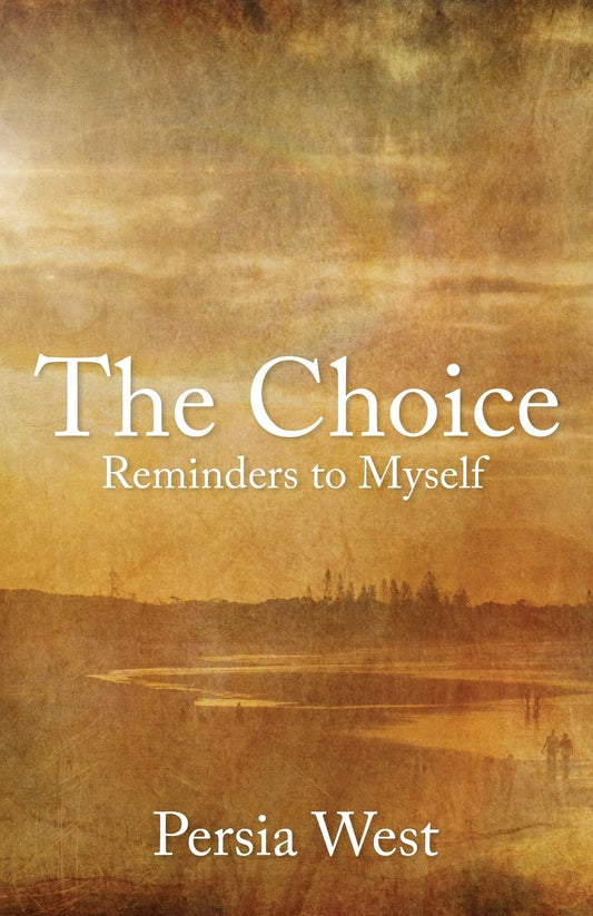 The Choice: Reminders to Myself