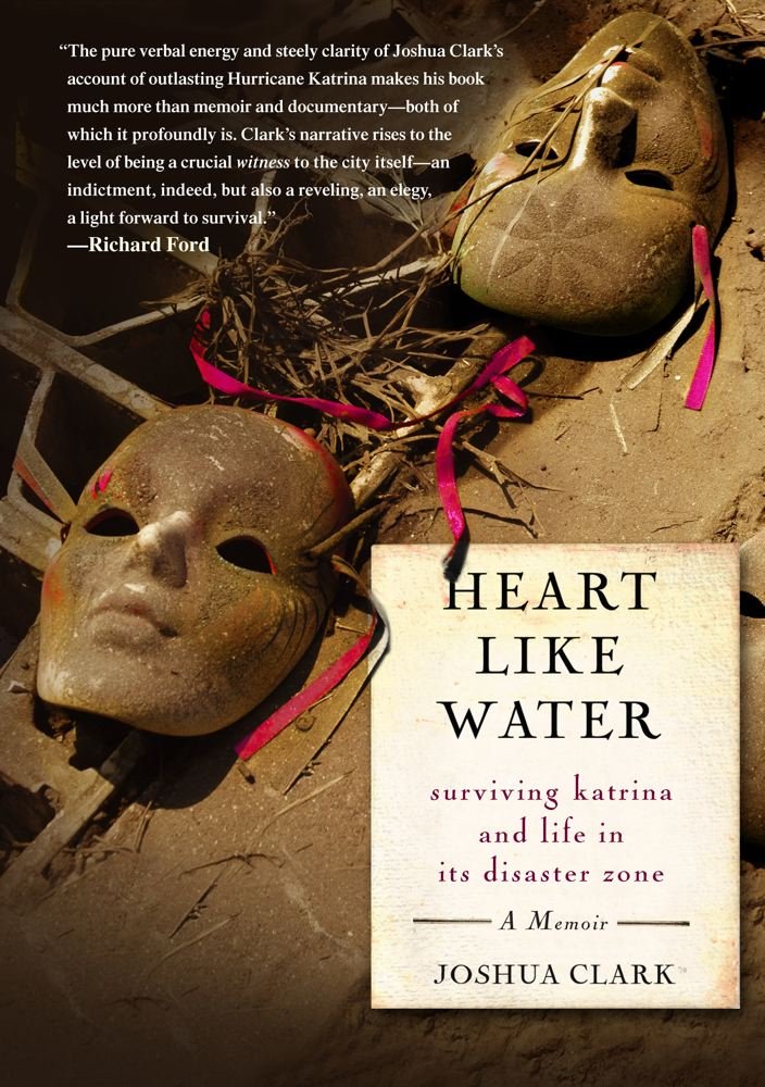 heart like water: surviving katrina and life in its disaster zone