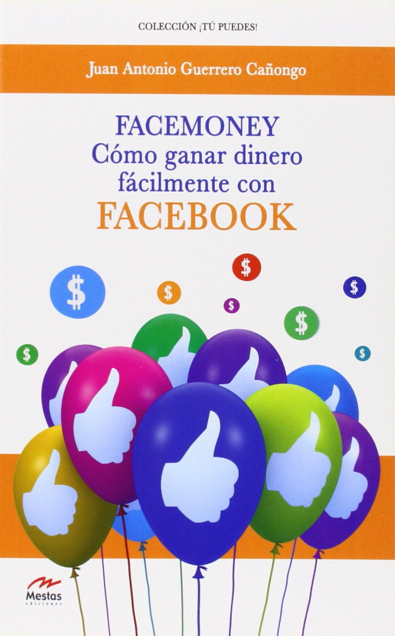 facemoney. como ganar dinero fácilmente con facebook: 4 (tú puedes)
