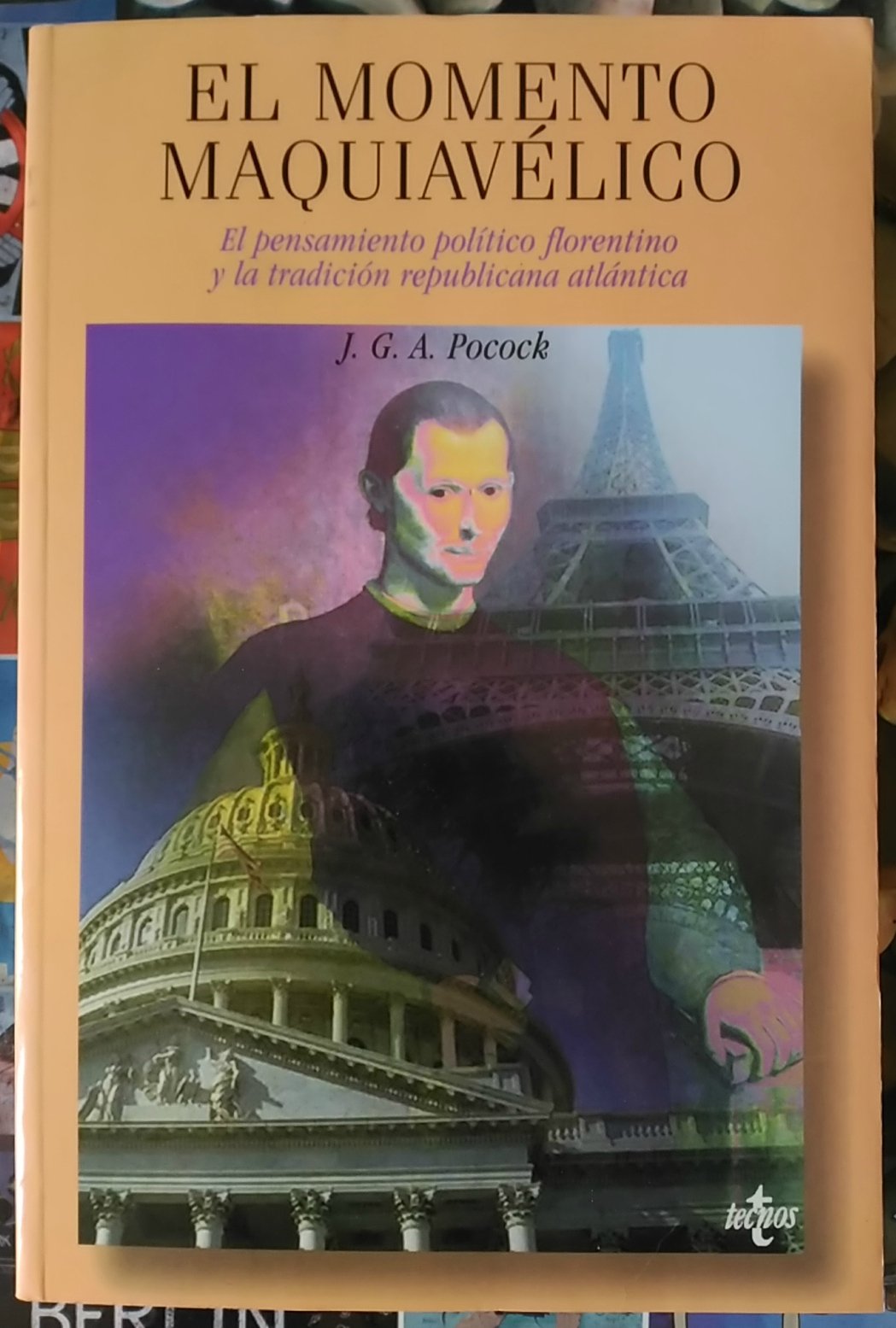 el momento maquiavelico / the machiavellian moment: el pensamiento politico florentino y la tradicion republicana atlantica/ florentine political ... republican tradition (ciencia politica)