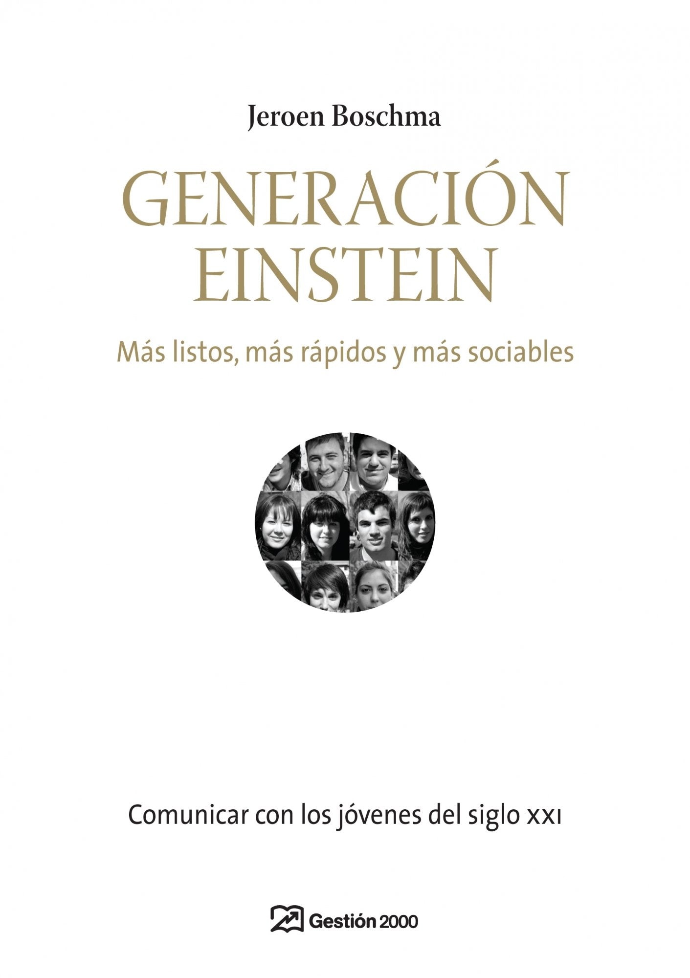 generación einstein: más listos, más rápidos y más sociables. comunicar con los jóvenes del siglo xxi: 1 (comunicacion)