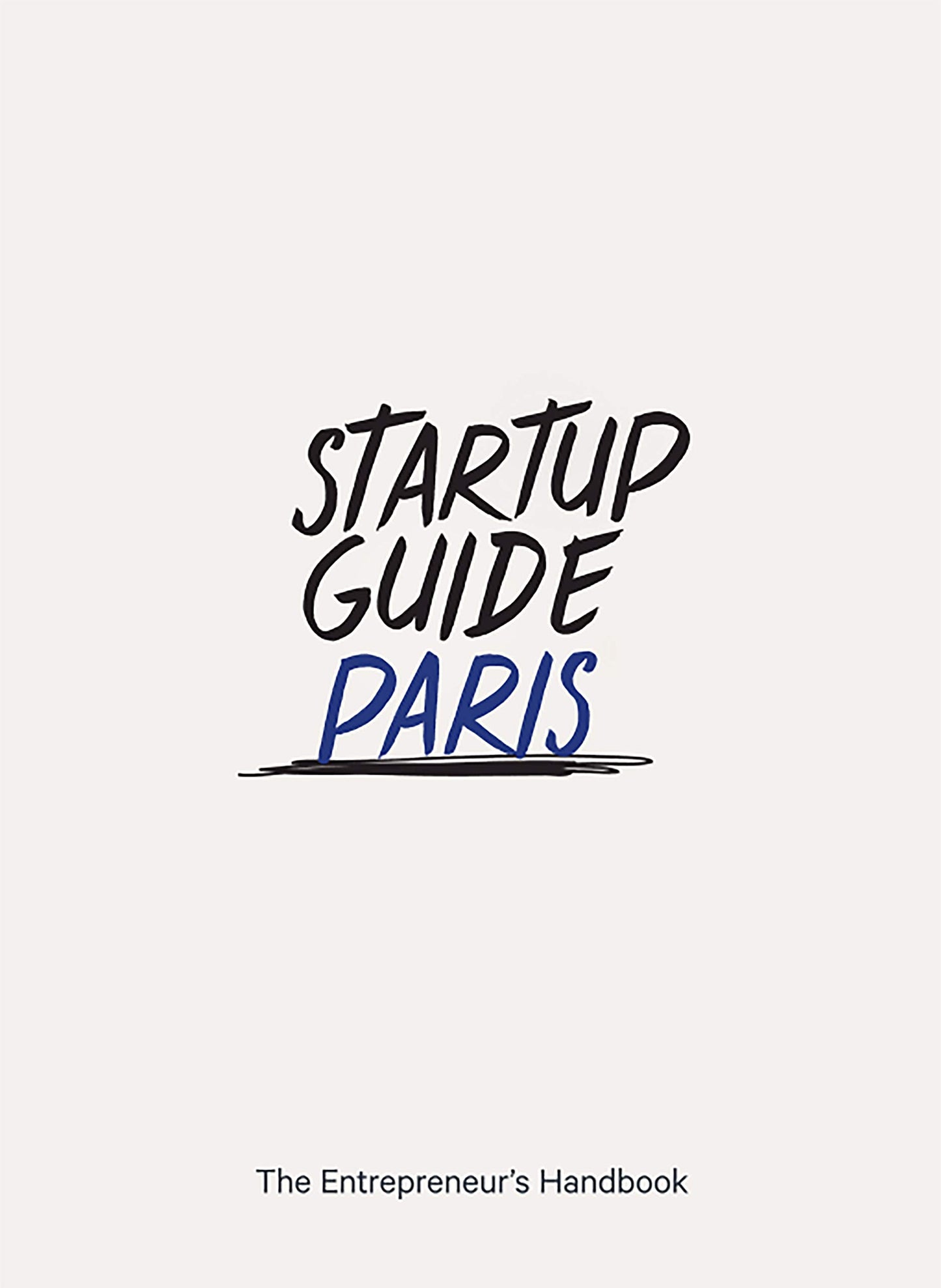 startup guide paris: the entrepreneur's handbook