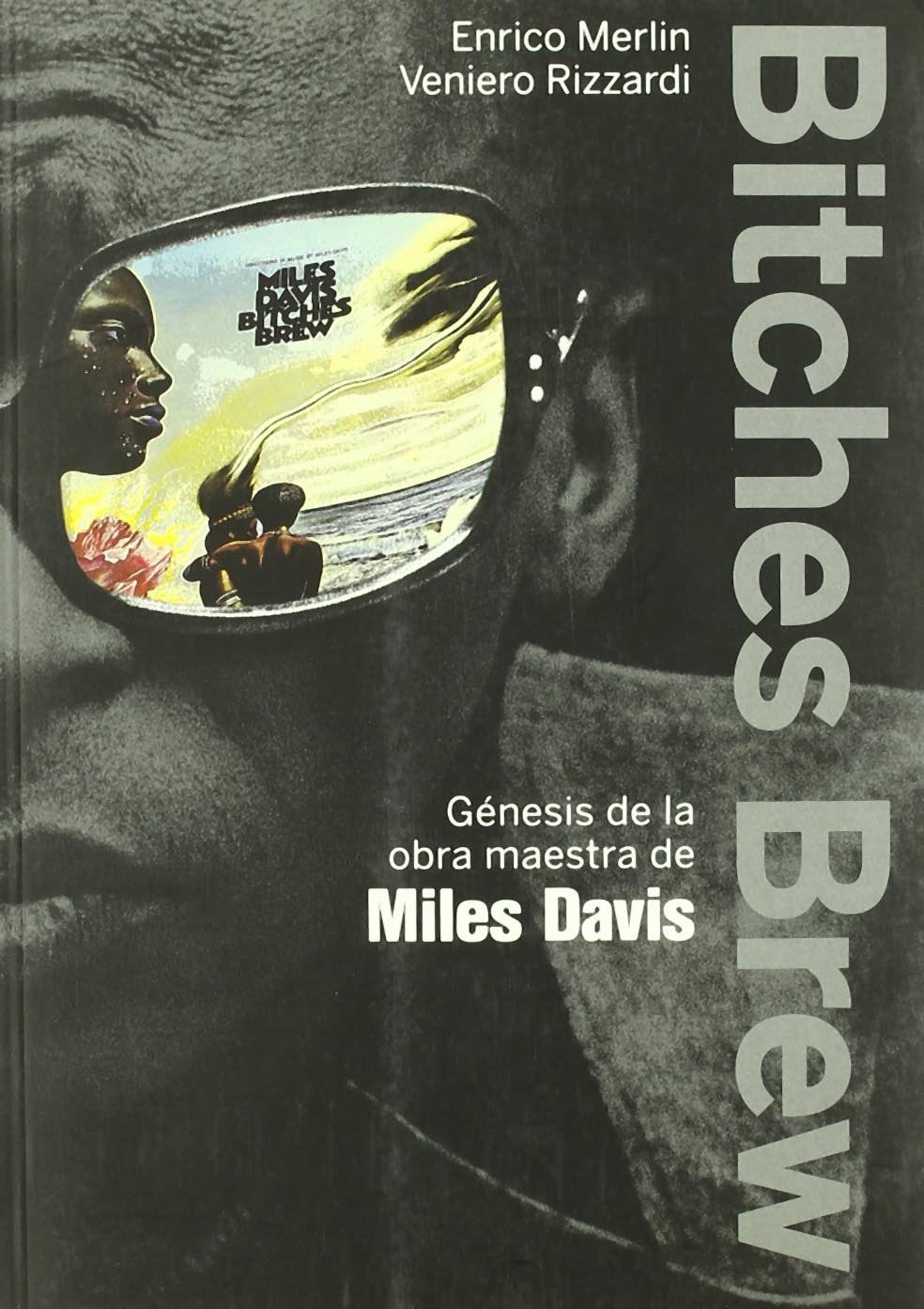 bitches brew: génesis de la obra maestra de miles davis (fonografías)