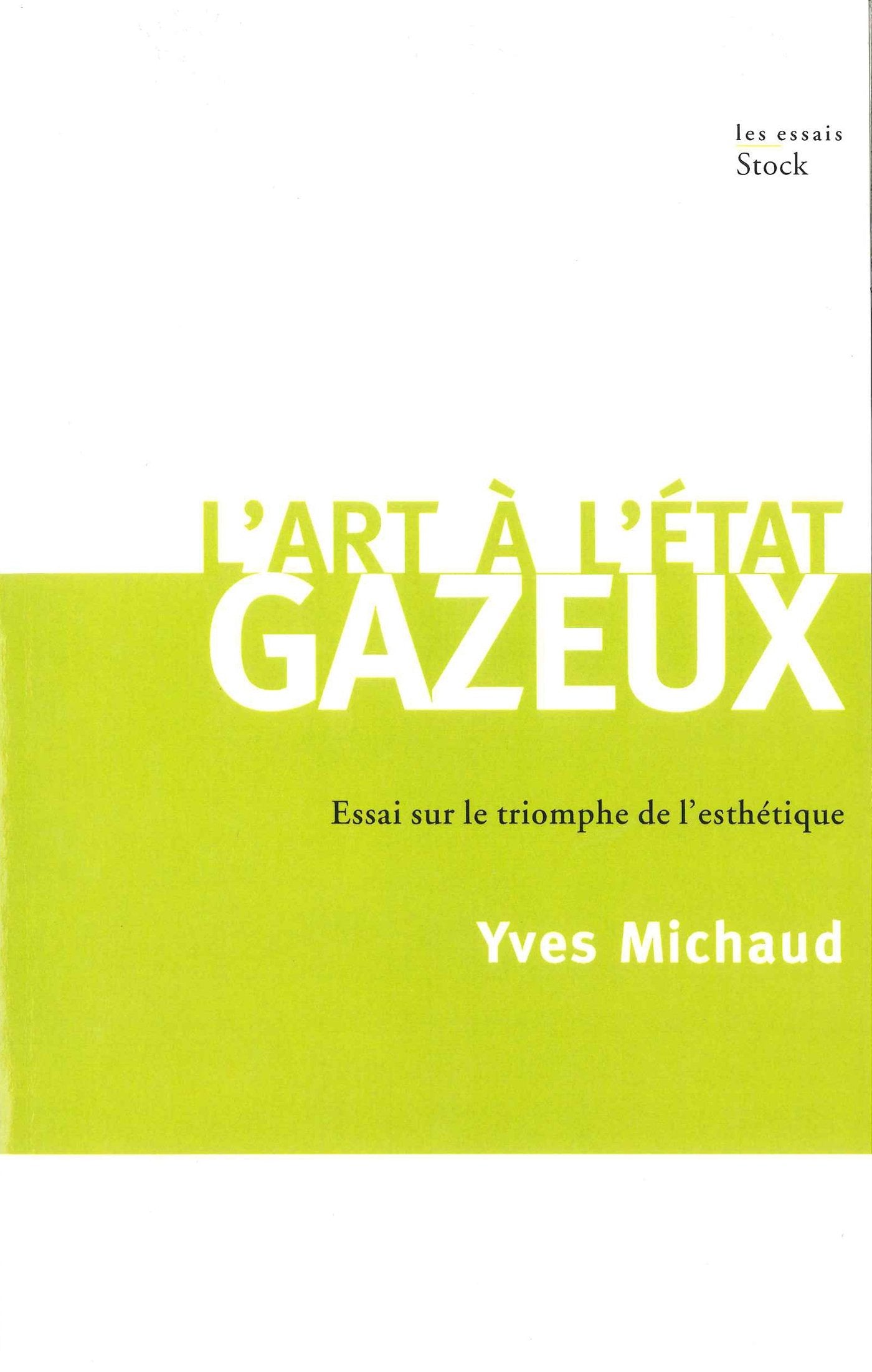 l art a l'etat gazeux - essai sur le triomphe de l'esthetique: essai sur le triomphe de l'esthétique