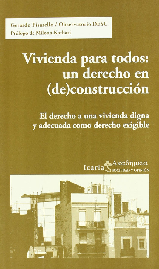 Vivienda para todos: un derecho en (de) construcción : el derecho a una vivienda digna y adecuada como derecho exigible