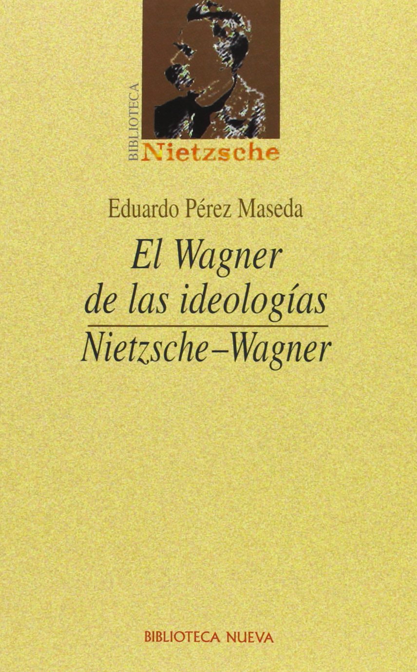 el wagner de las ideologías: nietzsche-wagner (biblioteca nietzsche / serie estudios)