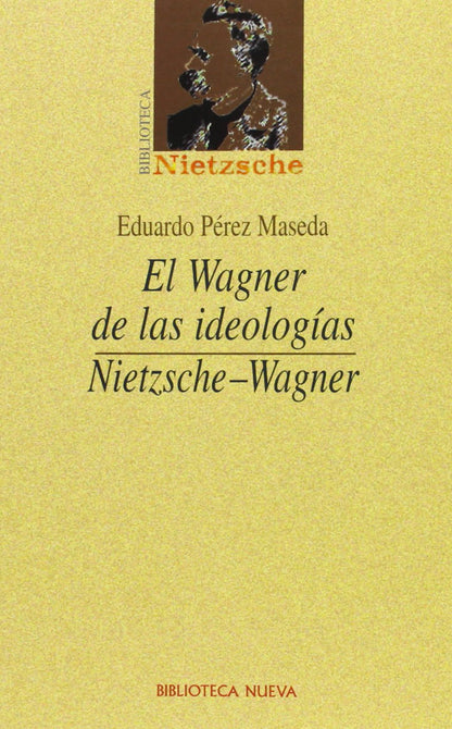 El Wagner de las ideologías: Nietzsche-Wagner (Biblioteca Nietzsche / Serie estudios)
