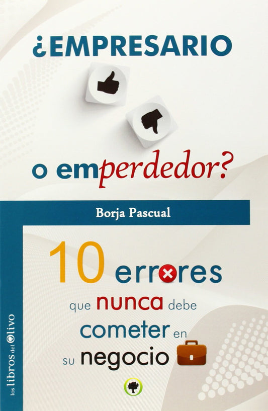 ¿EMPRESARIO O EMPERDEDOR?: 10 ERRORES QUE NUNCA DEBE COMETER EN SU NEGOCIO (EL BOSQUE)