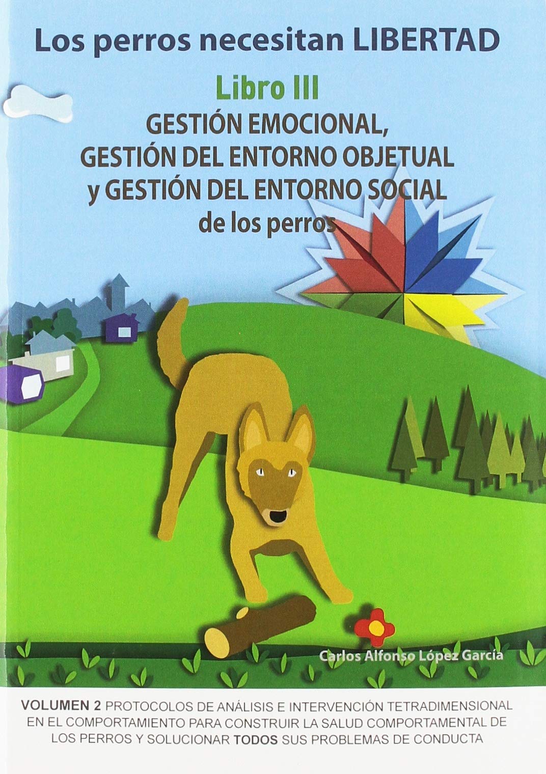 los perros necesitan libertad iii: gestión emocional, gestión del entorno objetu: 3 (sin coleccion)