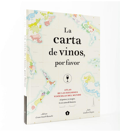La carta de vinos, por favor: Atlas de las regiones vinícolas del mundo