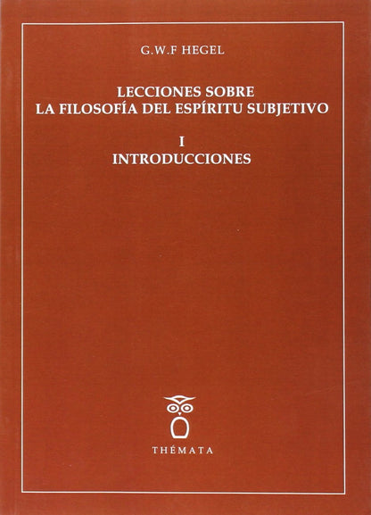 Lecciones sobre la Filosofía del Espíritu Subjetivo I. Introducciones: 5 (Obras de autor)