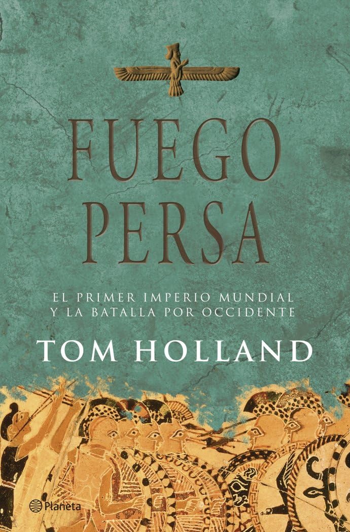 fuego persa. el primer imperio mundial y la batalla por occidente (planeta)
