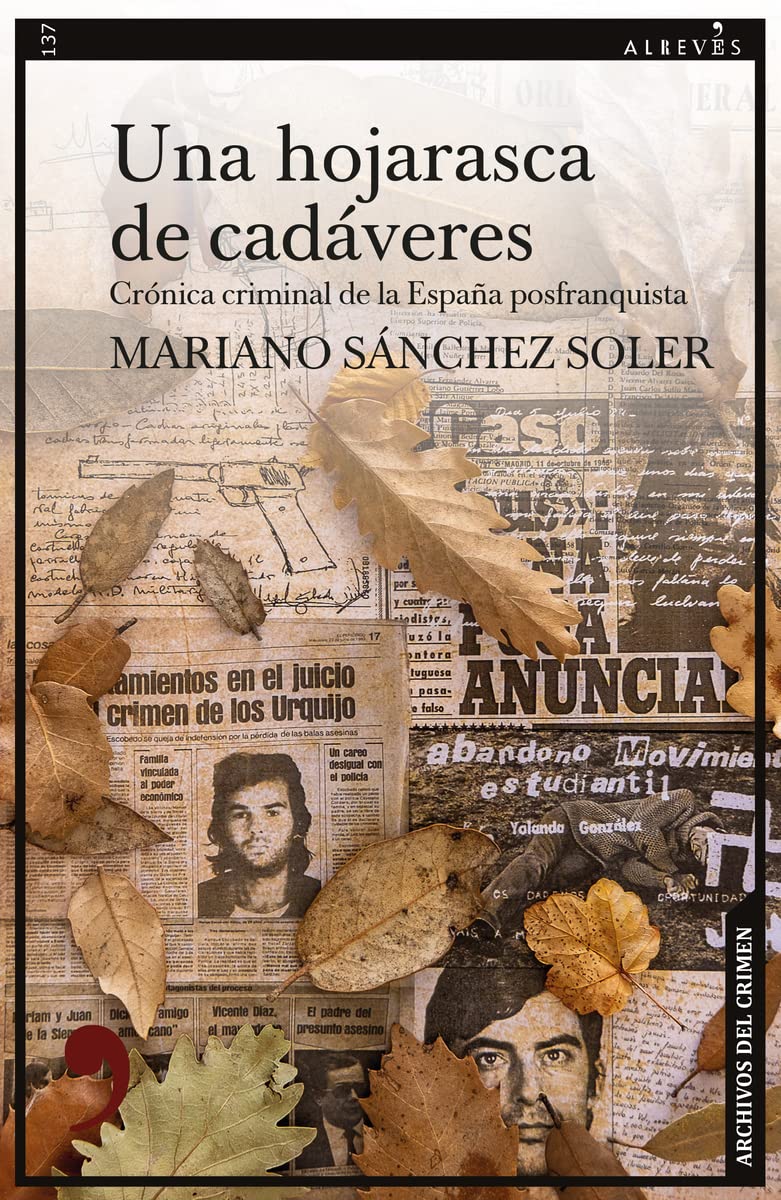 una hojarasca de cadáveres: crónica criminal de la españa posfranquista: 137 (narrativa)