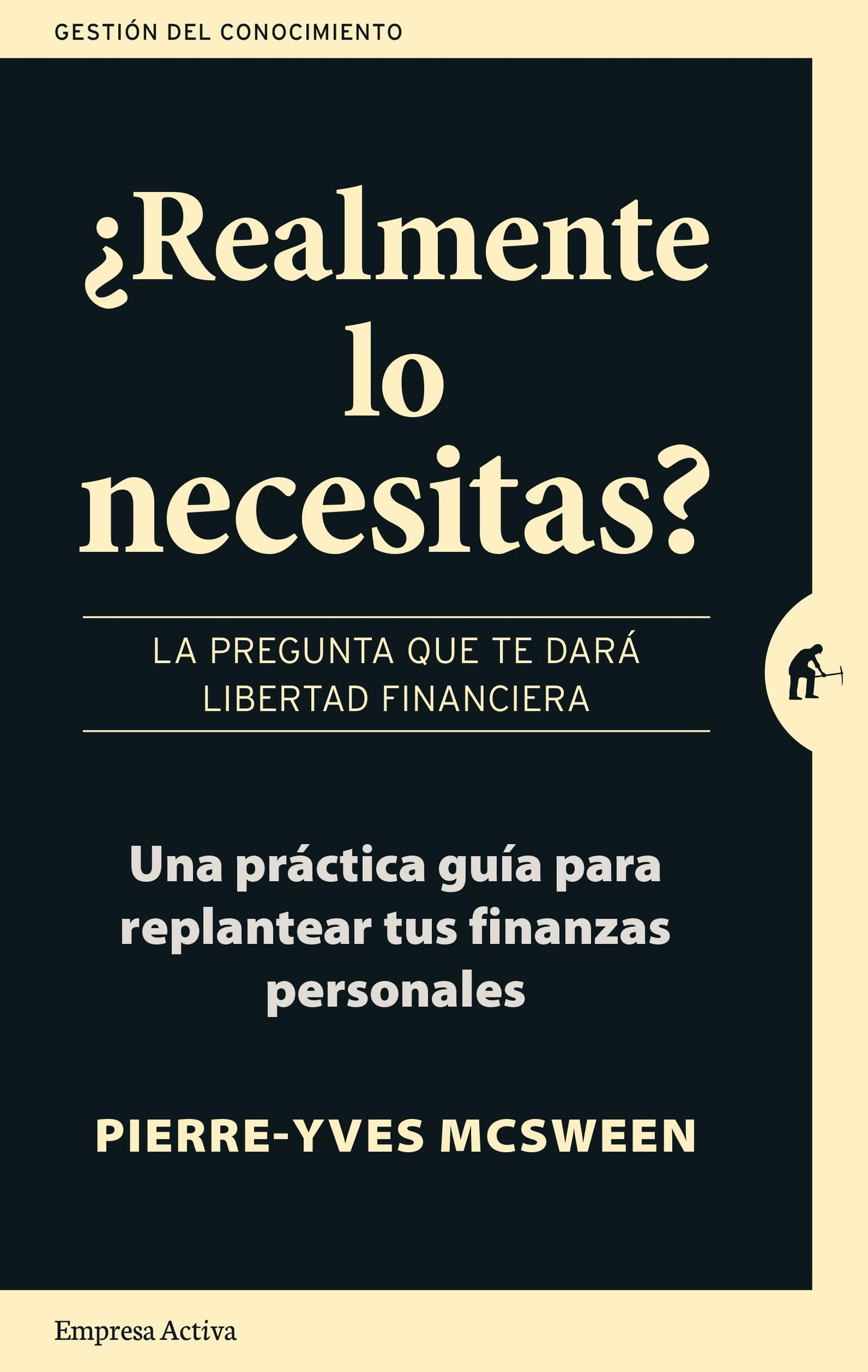 ¿realmente lo necesitas?: la pregunta que te dará libertad financiera. una práctica guía para replantear tus finanzas personales (gestión del conocimiento)