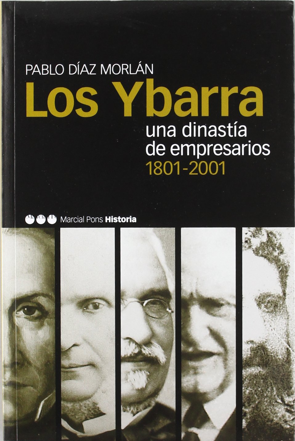 ybarra, los: una dinastía de empresarios (1801-2001): 5 (memorias y biografías)