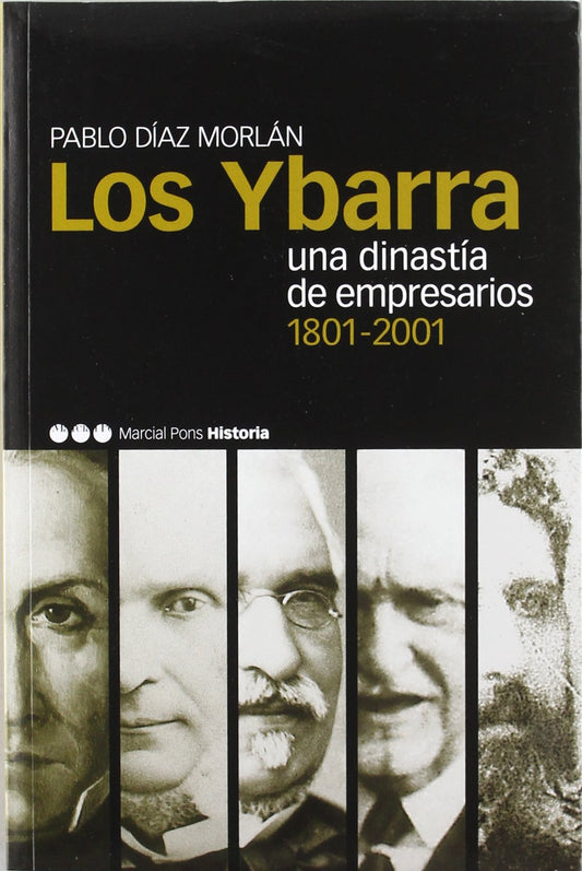 YBARRA, LOS: Una dinastía de empresarios (1801-2001): 5 (Memorias y Biografías)