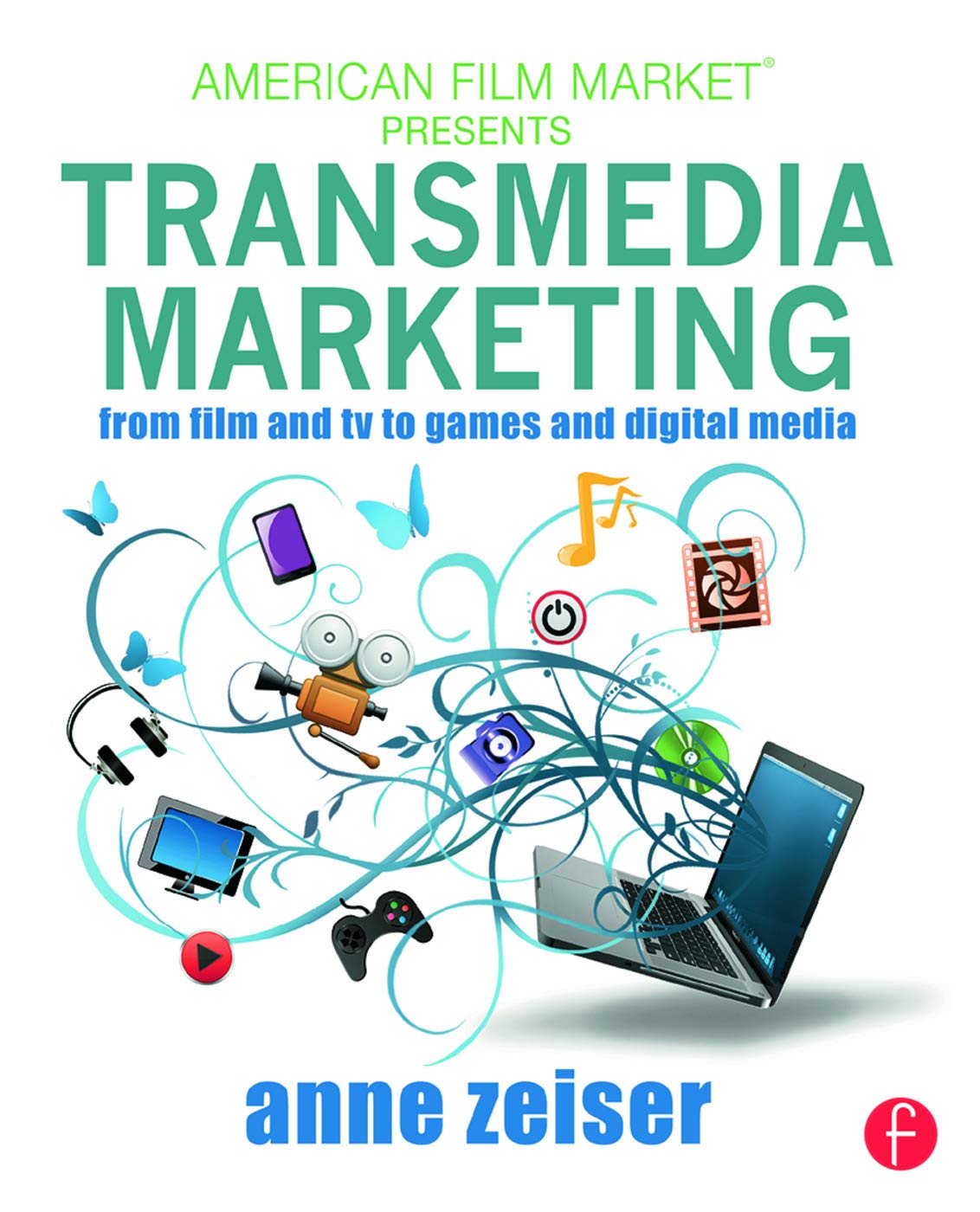 transmedia marketing: from film and tv to games and digital media (american film market presents)