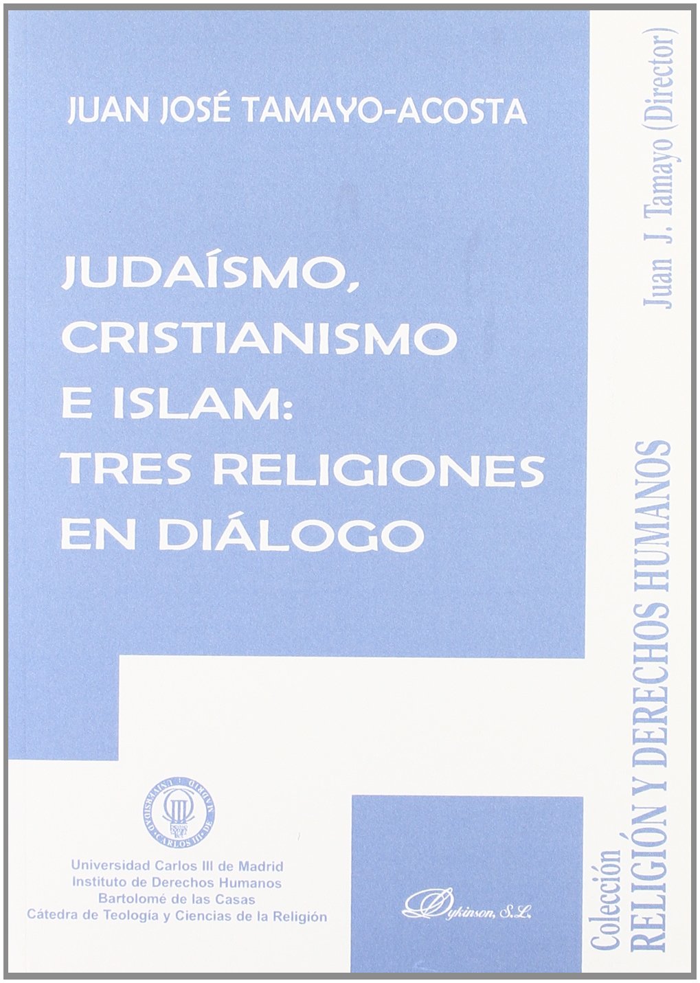 judaísmo, cristianismo e islam: tres religiones en diálogo (colección religión y derechos humanos)