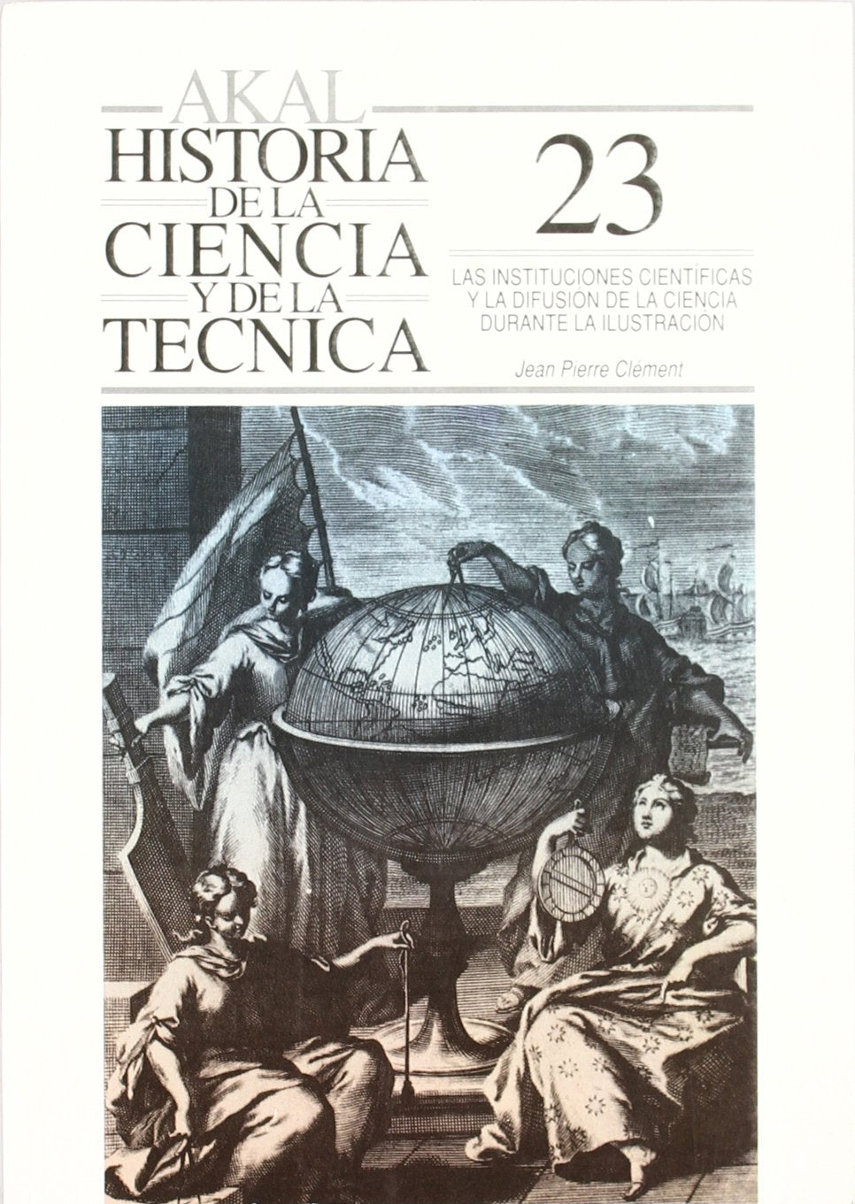 las instituciones científicas y la difusión de la ciencia durante la ilustración: 23 (historia de la ciencia y la técnica)