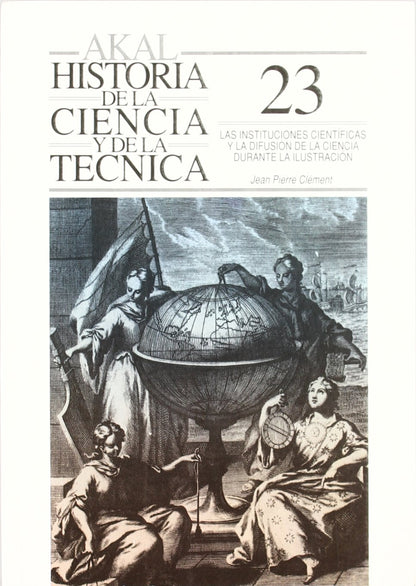 Las instituciones científicas y la difusión de la ciencia durante la Ilustración: 23 (Historia de la ciencia y la técnica)