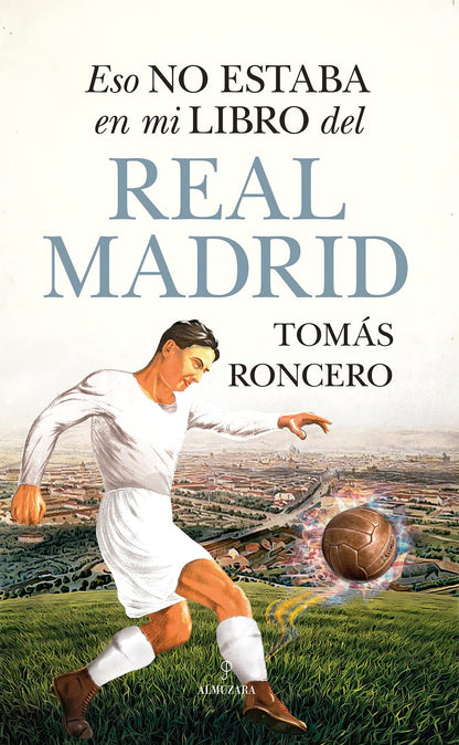 Eso no estaba en mi libro del Real Madrid (Historia)