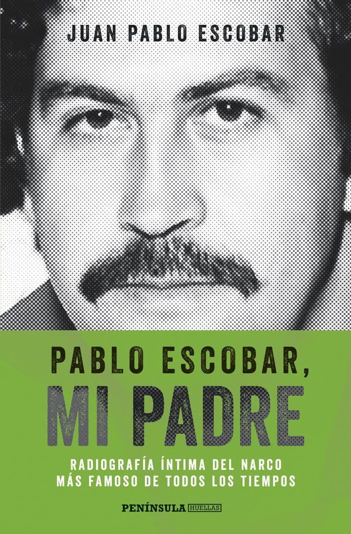 pablo escobar, mi padre: radiografía íntima del narco más famoso de todos los tiempos (peninsula)