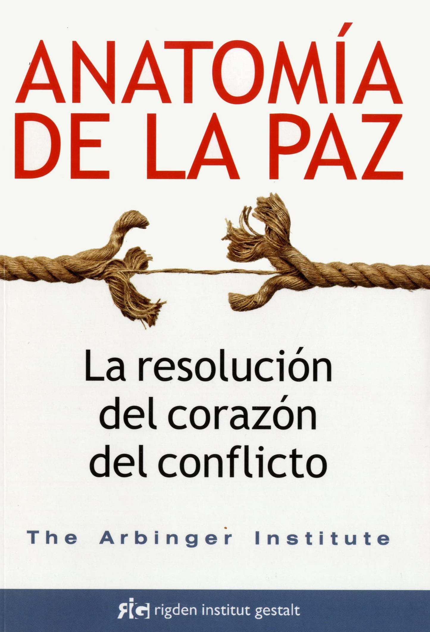 anatomía de la paz. la resolución del corazón del conflicto