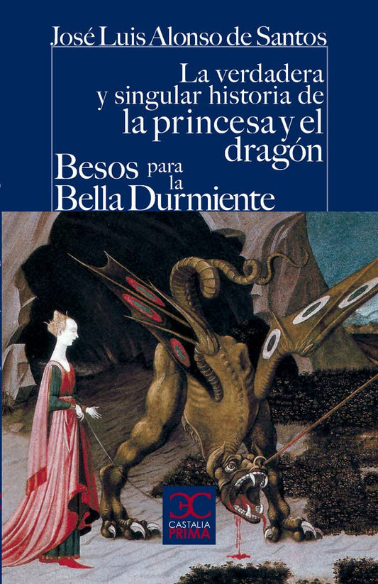 La verdadera y singular historia de la princesa y el dragón / Besos para la bella durmiente: 038 (CASTALIA PRIMA. C/P.)