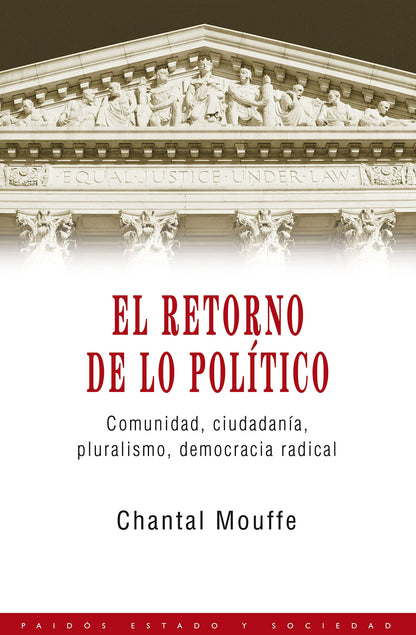 El retorno de lo político: Comunidad, ciudadanía, pluralismo, democracia radical (Estado y Sociedad)