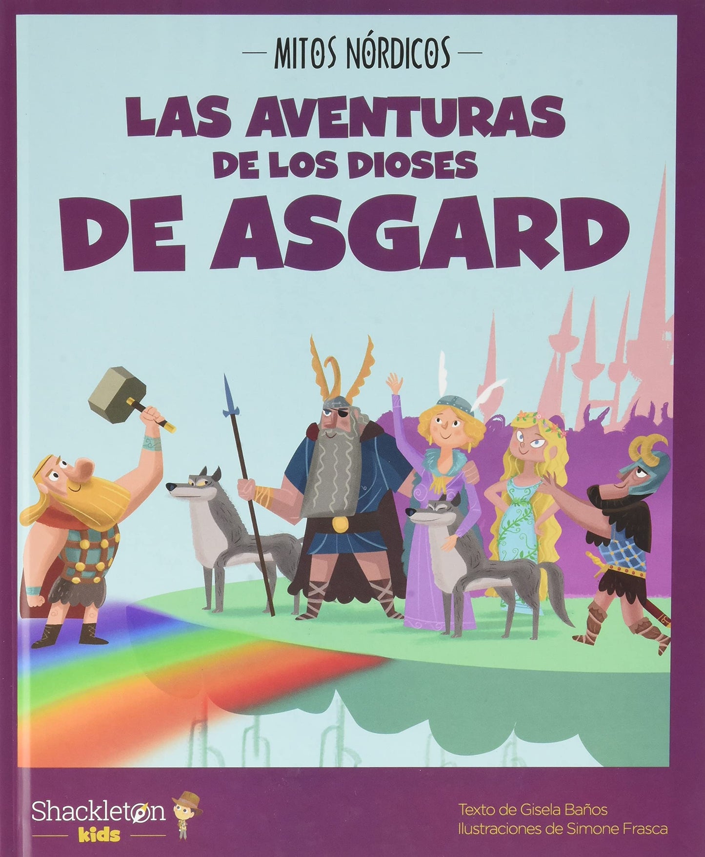 las aventuras de los dioses de asgard: las mejores historias de la mitología nórdica y vikinga, convertidas en preciosos cuentos para niños.: 2 (mitos nórdicos)