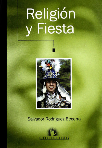 Religión y fiesta. Antropología de las creencias y rituales de los andaluces (Signatura Demos)