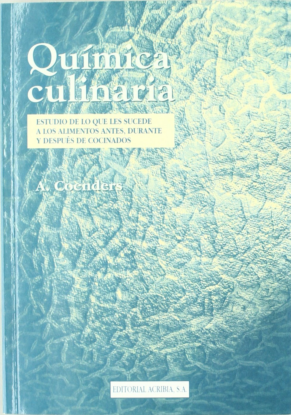 química culinaria: estudio de lo que les sucede a los alimentos antes, durante y después de cocinados (sin coleccion)