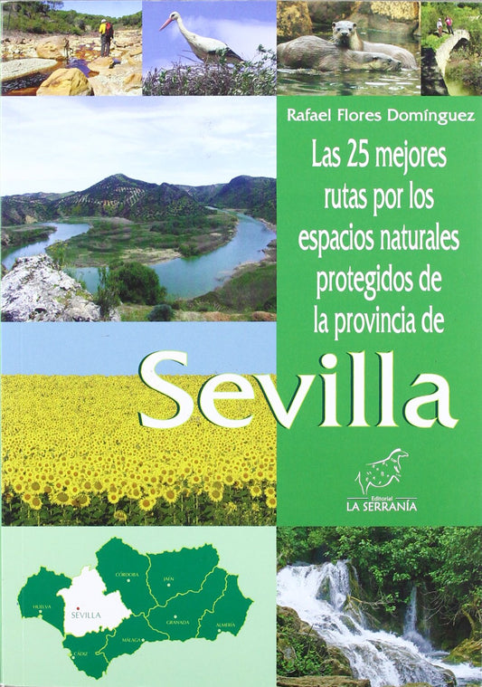 Las 25 mejores rutas por los espacios naturales protegidos de la provincia de Sevilla (Espacios protegidos de Andalucía)