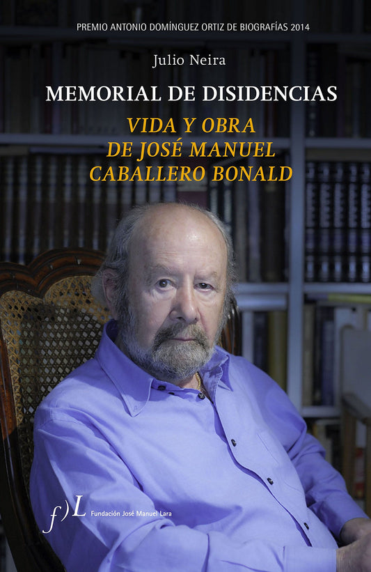 Memorial de disidencias. Vida y obra de J.M. Caballero Bonald: Premio Antonio Domínguez Ortiz de Biografías 2014: 1