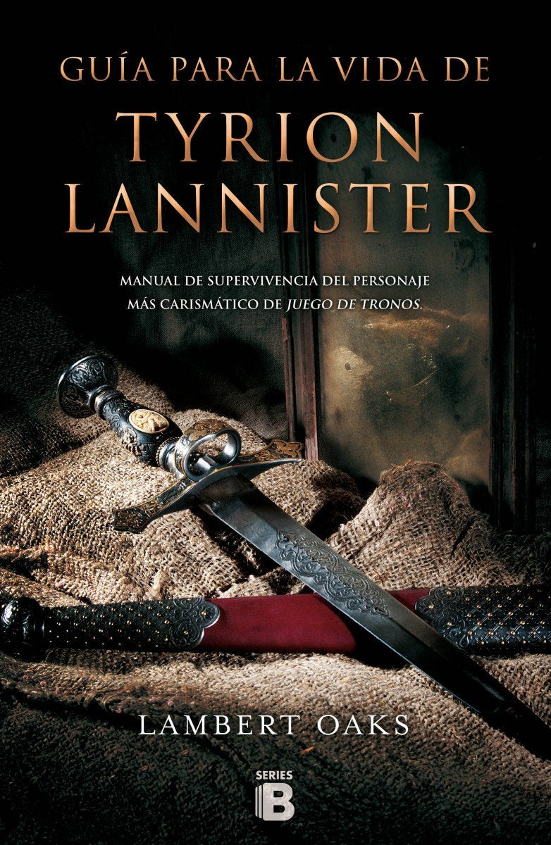 guía para la vida de tyrion lannister: manual para supervivientes del personaje más carismático de juego de (ediciones b)