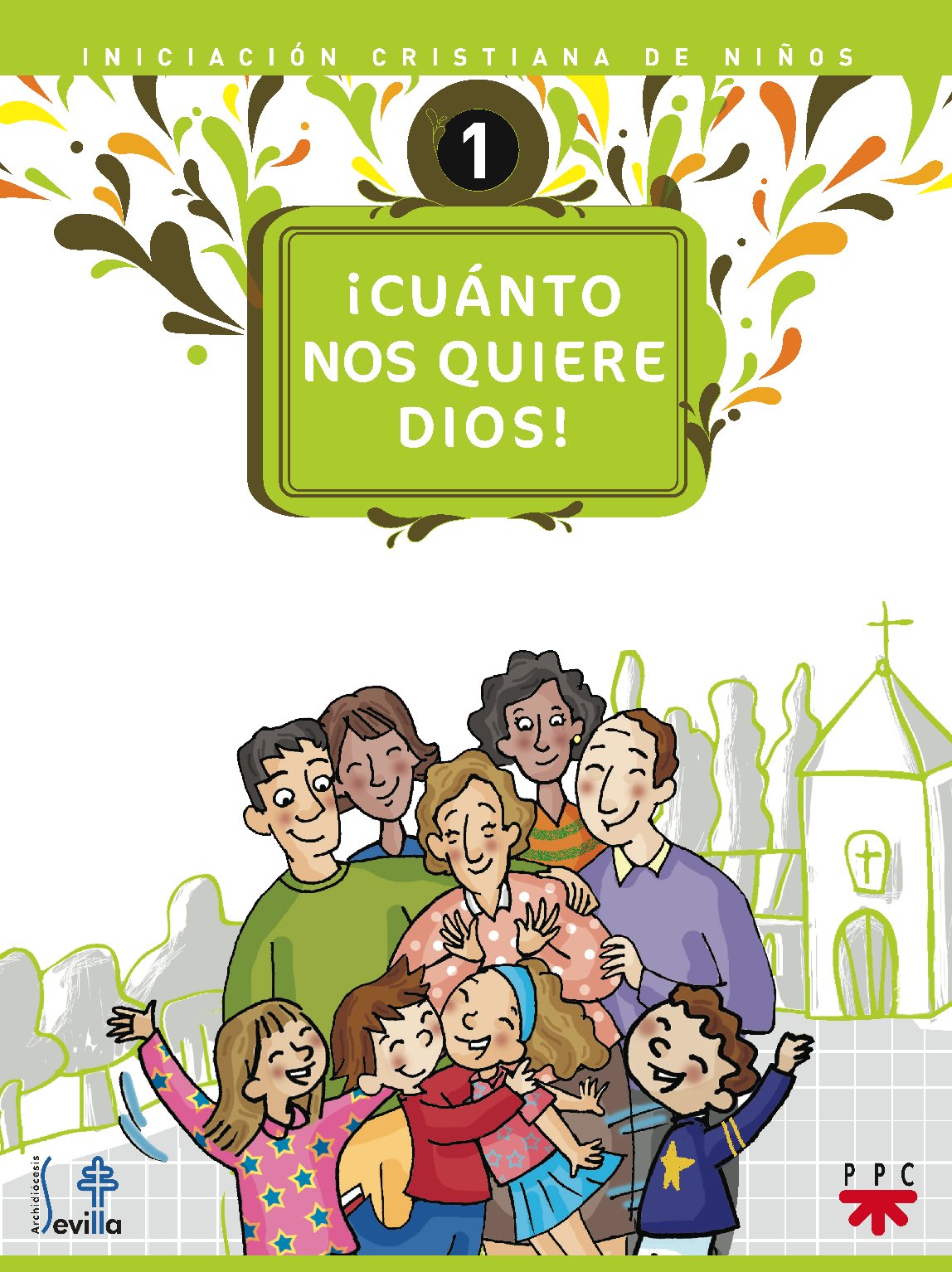 ¡cuanto nos quiere dios!: iniciación crsitiana de niños (catequesis sevilla)