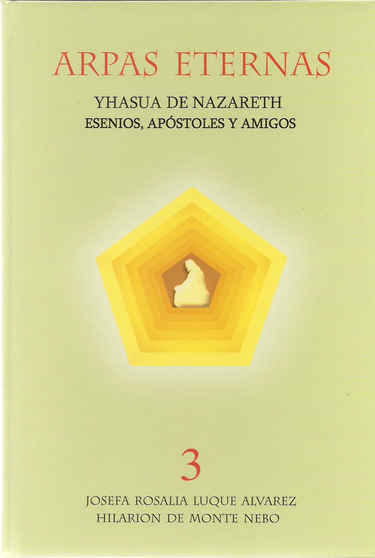 arpas eternas: yhasua de nazareth,esenios, apostoles y amigos vol. iii