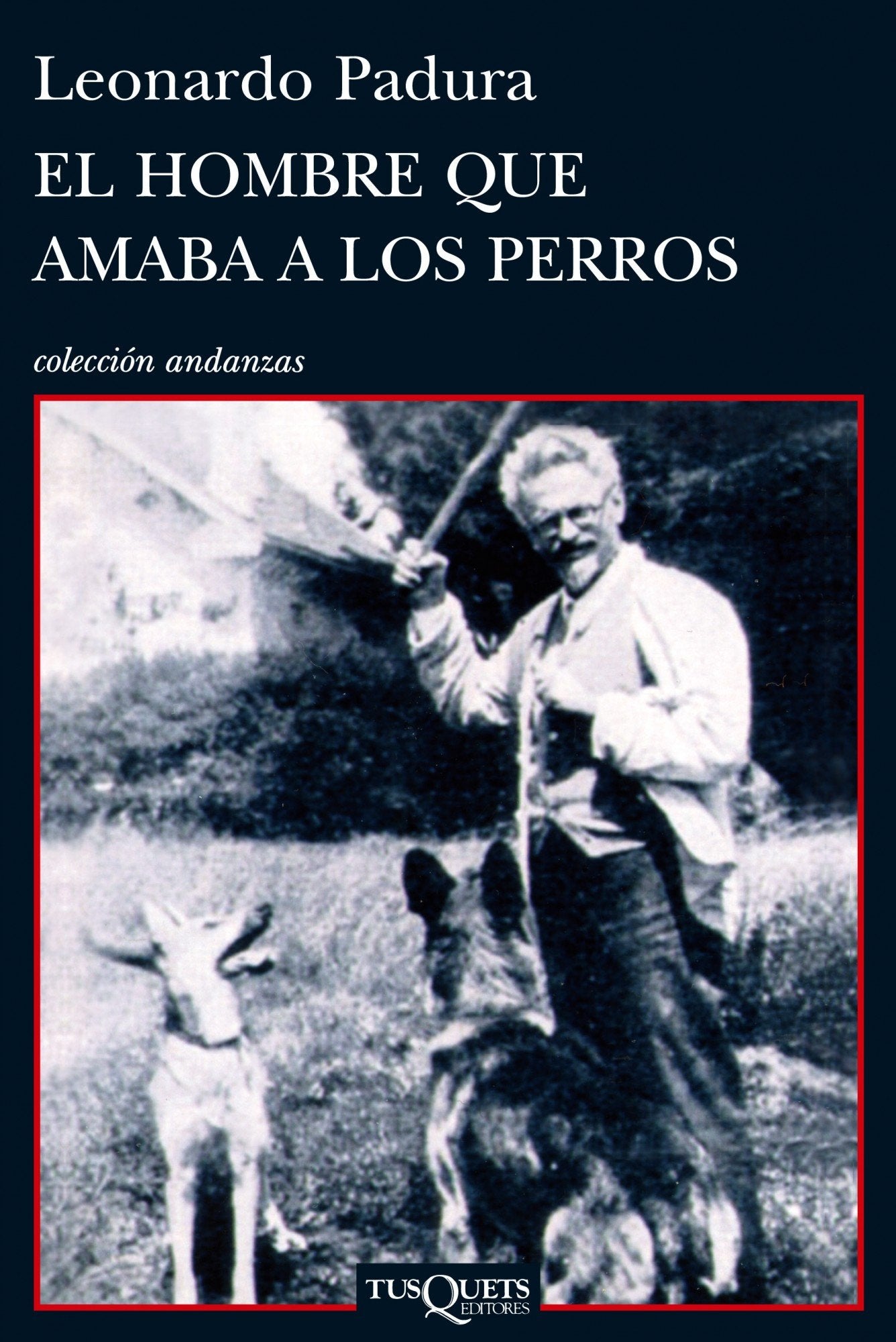 el hombre que amaba a los perros: 700 (andanzas)