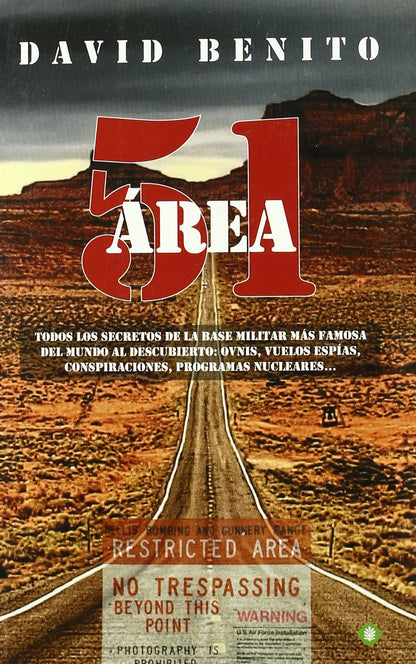 Área 51 : todos los secretos de la base militar más famosa del mundo al descubierto : ovnis, vuelos espías, conspiraciones, programas nucleares