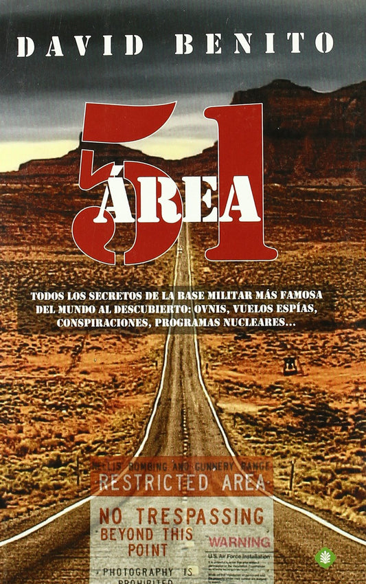 Área 51 : todos los secretos de la base militar más famosa del mundo al descubierto : ovnis, vuelos espías, conspiraciones, programas nucleares