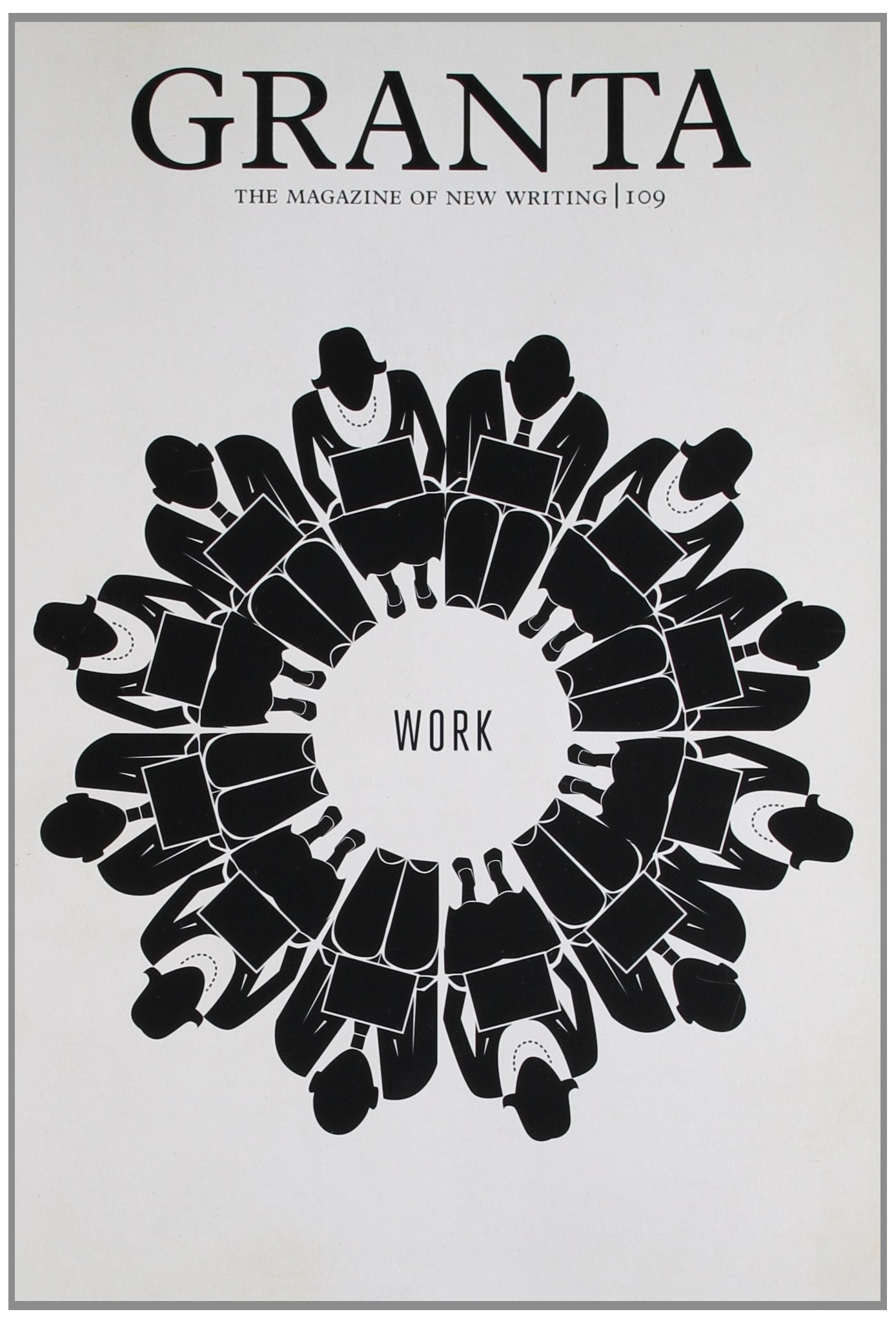 granta 109: work (granta: the magazine of new writing)