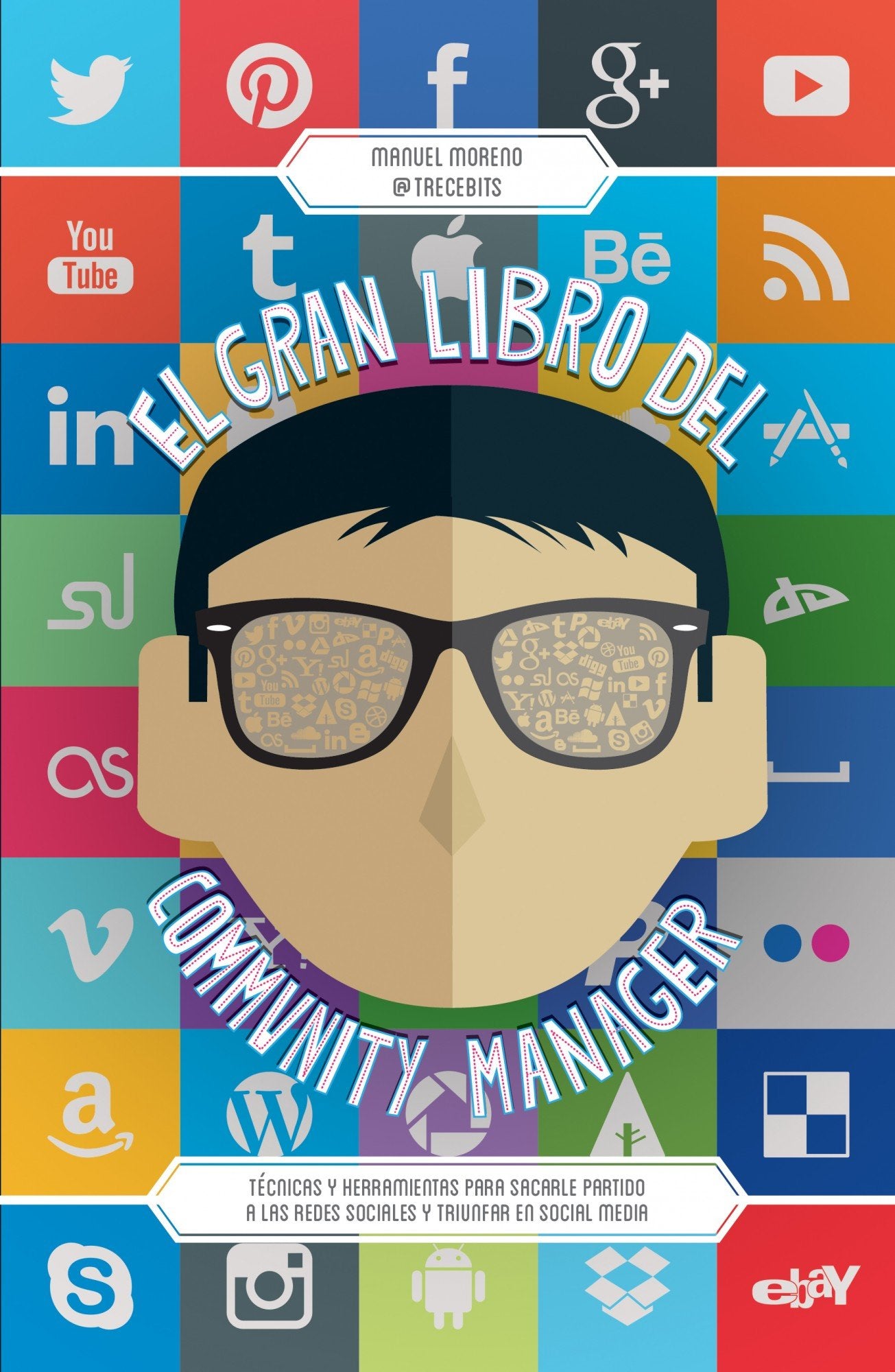 el gran libro del community manager: técnicas y herramientas para sacarle partido a las redes sociales y triunfar en social media (marketing y ventas)