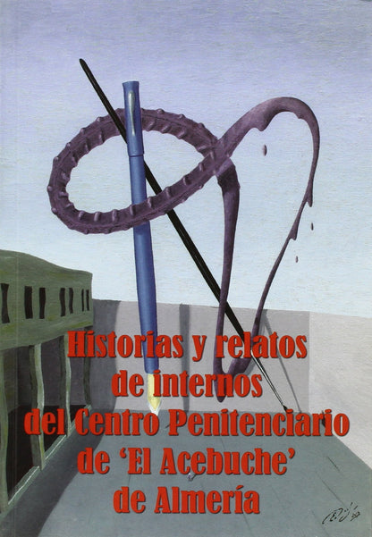 Historias y relatos de internos del Centro Penitenciario de "El Acebuche" de Almería. (narrativa)