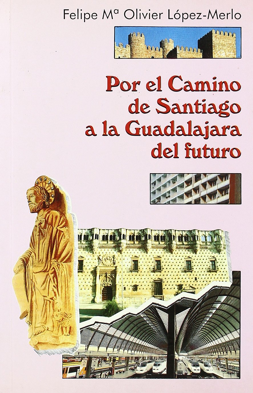 por el camino de santiago a la guadalajara del futuro - viajero a pie nº 3