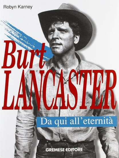 Burt Lancaster. Da qui all'eternità (Cinema e miti)