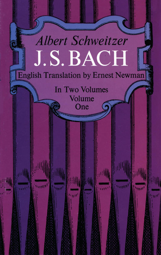 Albert schweitzer: j. s. bach - volume one biographie: 1 (Dover Books on Music: Composers, 1)