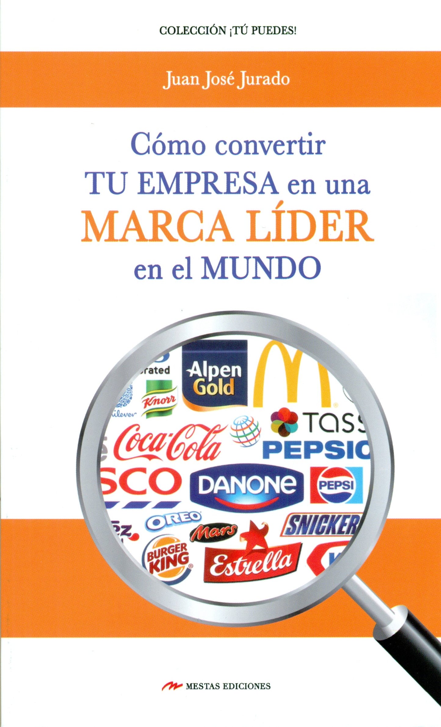 como convertir tu empresa en una marca lider en el mundo: 10 (tú puedes)