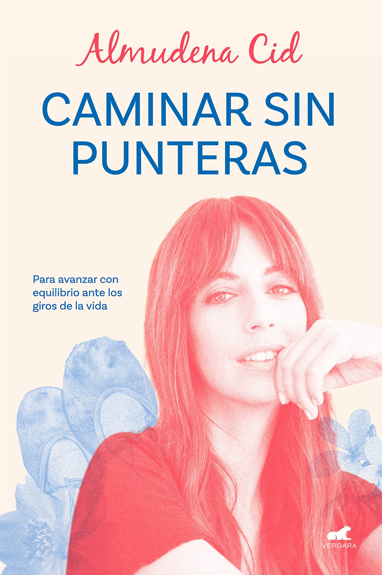 caminar sin punteras: para avanzar con equilibrio ante los giros de la vida (libro práctico) (vergara)