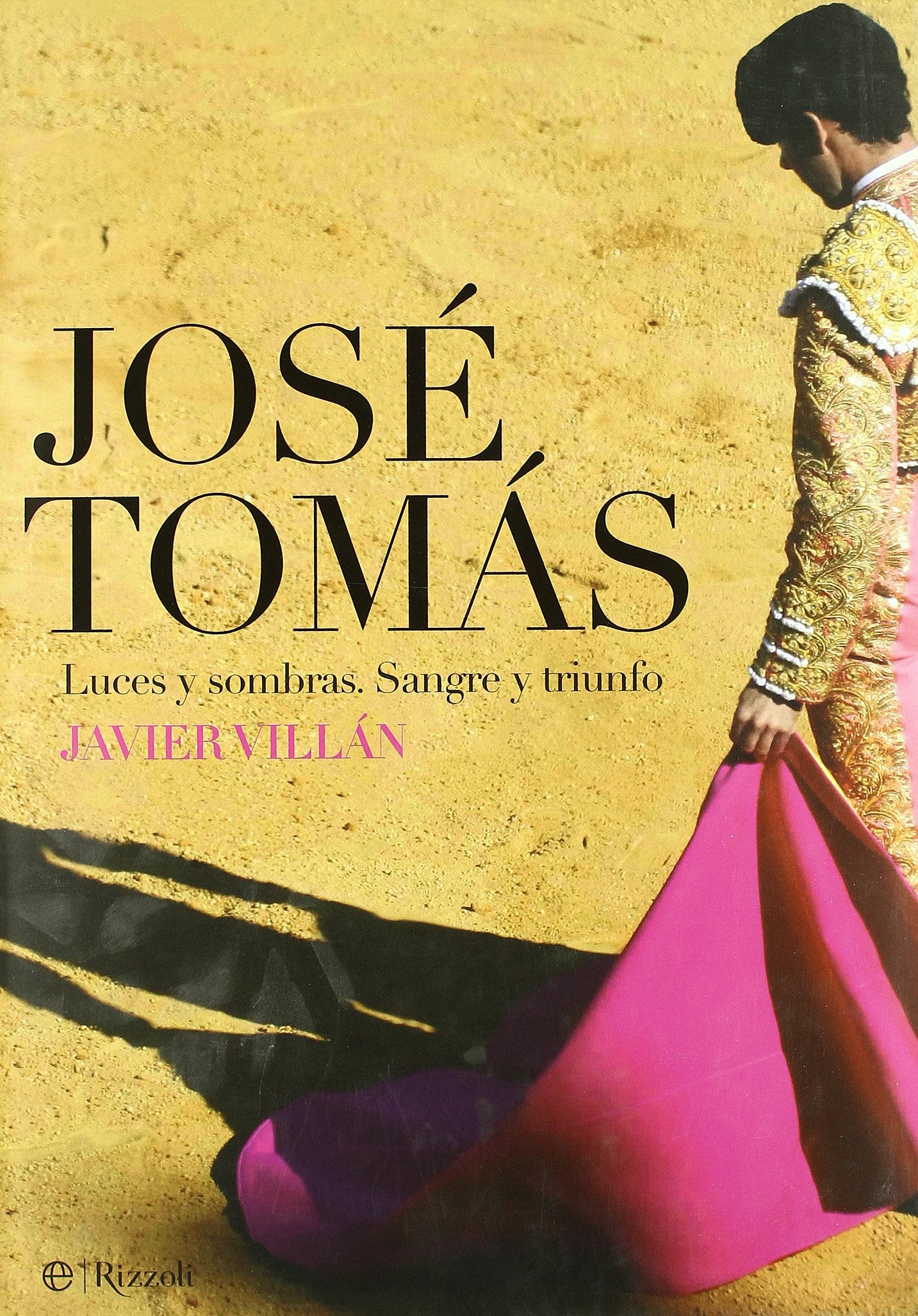 josé tomás : luces y sombras : sangre y triunfo
